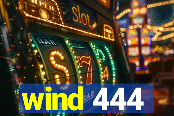 wind 444